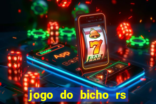 jogo do bicho rs resultado certo de hoje 14h 18h rs consulta